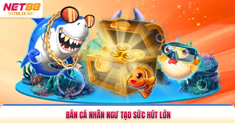 Bắn cá nhân ngư tạo sức hút lớn