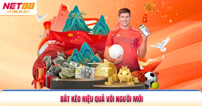 Bắt kèo hiệu quả với người mới