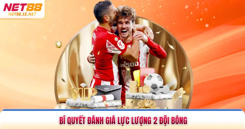 Bí quyết đánh giá lực lượng 2 đội bóng