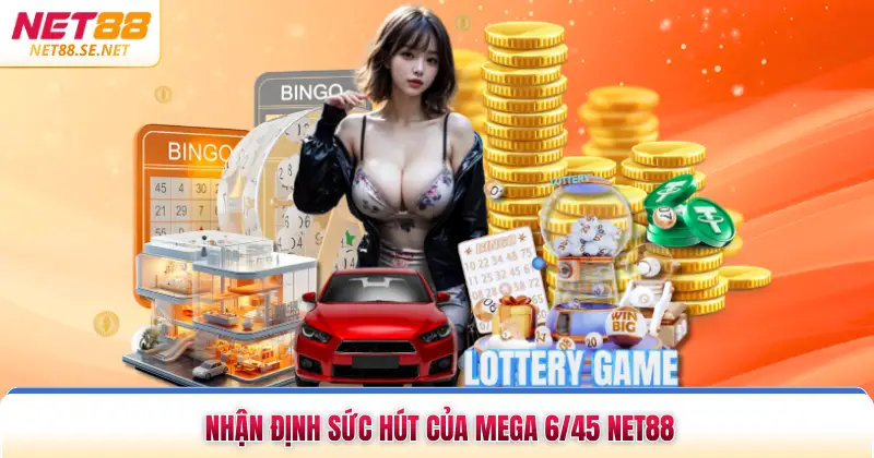 Nhận định sức hút của mega 6 45 NET88