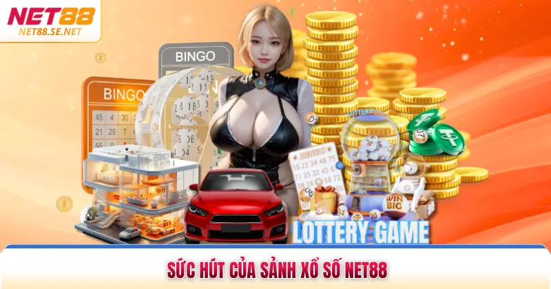 Sức hút của sảnh xổ số NET88