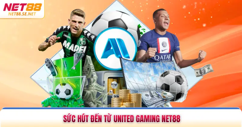 Sức hút đến từ United Gaming NET88