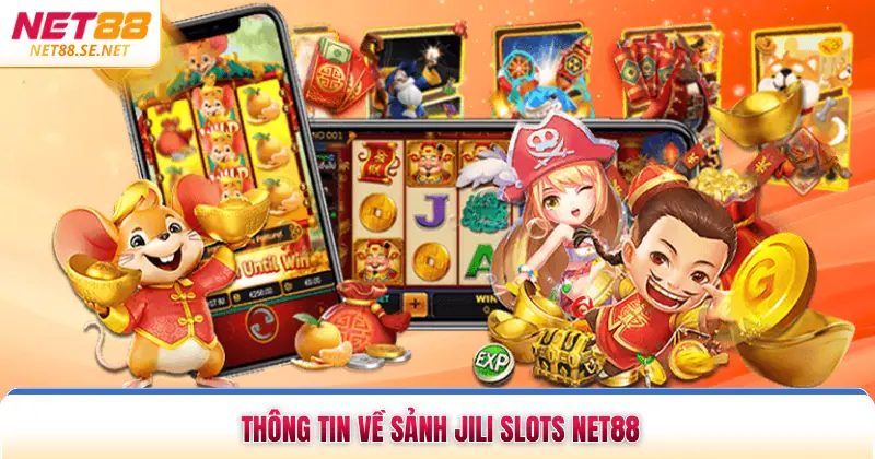 Thông tin về sảnh JILI Slots NET88